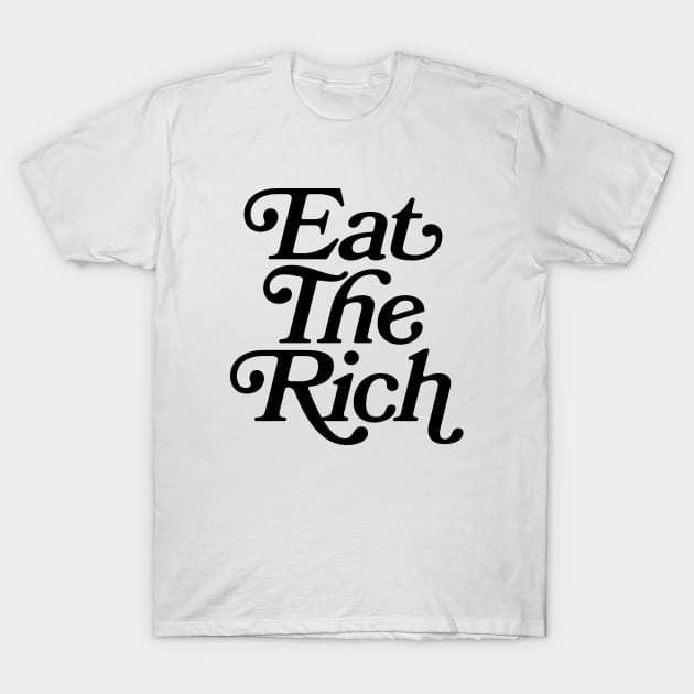 Eat The Rich (black text) T-Shirt by Hollowood Design